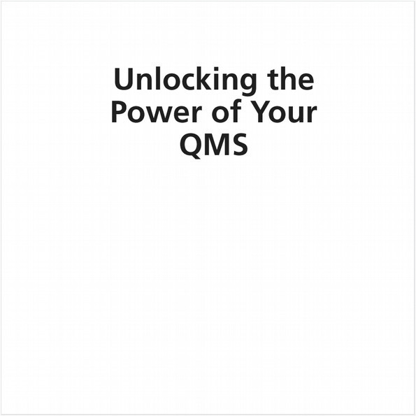 UNLOCKING THE POWER OF YOUR QMS (EBOOK). KEYS TO BUSINESS PERFORMANCE IMPROVEMENT