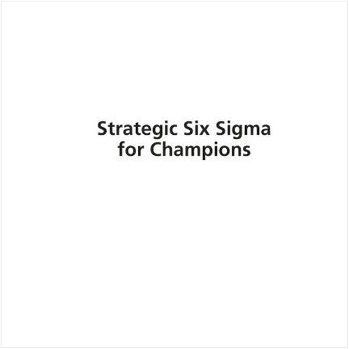 STRATEGIC SIX SIGMA FOR CHAMPIONS (EBOOK). KEYS TO SUSTAINABLE COMPETITIVE ADVANTAGE