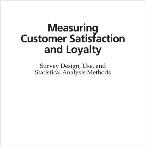 MEASURING CUSTOMER SATISFACTION AND LOYALTY (EBOOK). SURVEY DESIGN, USE, AND STATISTICAL ANALYSIS METHODS