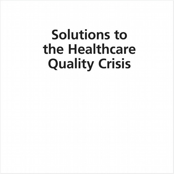 SOLUTIONS TO THE HEALTHCARE QUALITY CRISIS (EBOOK). CASES AND EXAMPLES OF LEAN SIX SIGMA IN HEALTHCARE