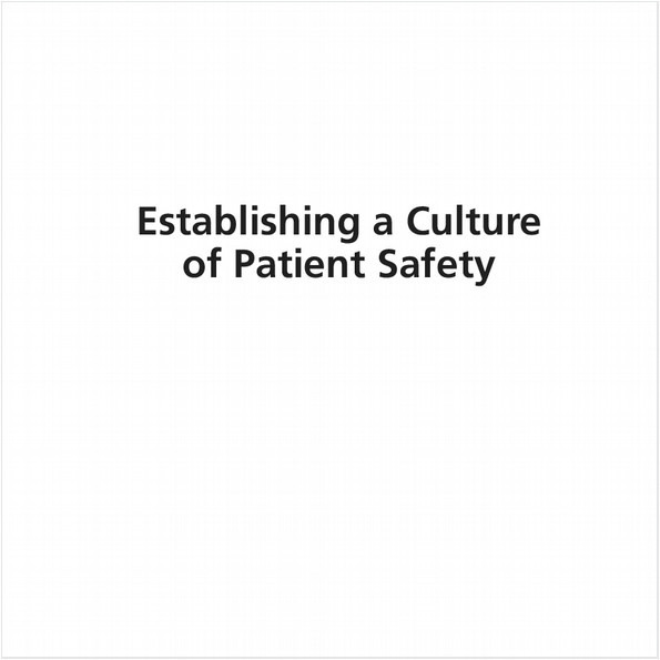 ESTABLISHING A CULTURE OF PATIENT SAFETY (EBOOK). IMPROVING COMMUNICATION, BUILDING RELATIONSHIPS, AND USING QUALITY TOOLS