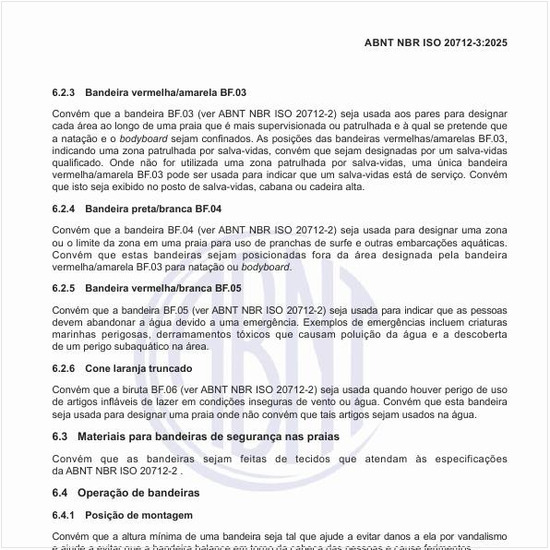 Como devem ser operadas as bandeiras?