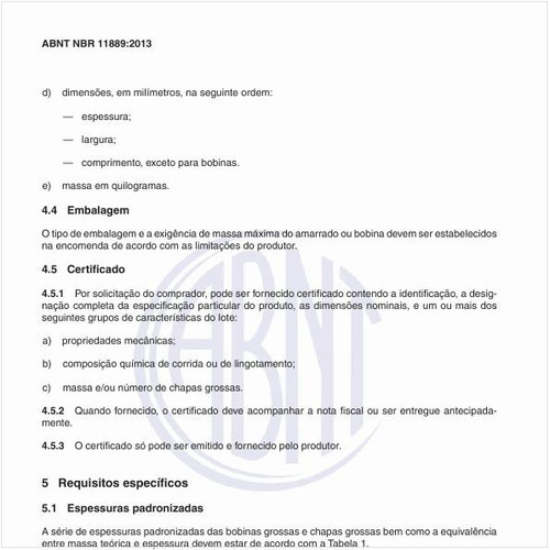 Quais são as espessuras padronizadas?