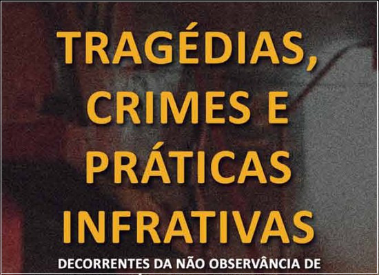 Livro em 2ª Edição - ampliada e atualizada: Tragédias, crimes e práticas infrativas decorrentes da não observância de normas técnicas brasileiras – NBR