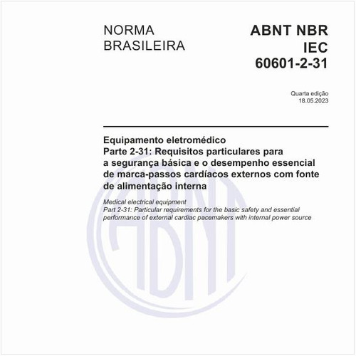 Equipamento eletromédico  - Parte 2-31: Requisitos particulares para a segurança básica e o desempenho essencial de marca-passos cardíacos externos com fonte de alimentação interna