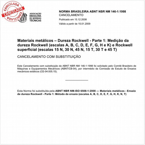 Materiais metálicos - Dureza Rockwell - Parte 1: Medição da dureza Rockwell (escalas A, B, C, D, E, F, G, H e K) e Rockwell superficial (escalas 15 N, 30 N, 45 N, 15 T, 30 T e 45 T)