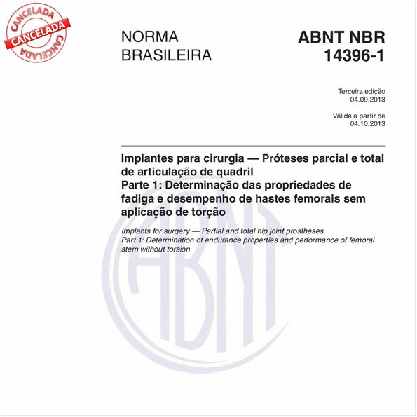 Implantes para cirurgia - Próteses parcial e total de articulação de quadril - Parte 1: Determinação das propriedades de fadiga e desempenho de hastes femorais sem aplicação de torção