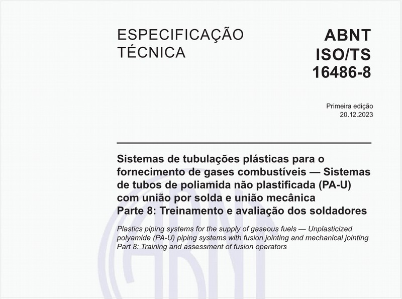 Sistemas de tubulações plásticas para o fornecimento de gases combustíveis — Sistemas de tubos de poliamida não plastificada (PA-U) com união por solda e união mecânica Parte 8: Treinamento e avaliação dos soldadores