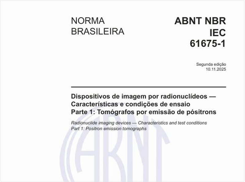 Dispositivos de imagem por radionuclídeos — Características e condições de ensaio - Parte 1: Tomógrafos por emissão de pósitrons
