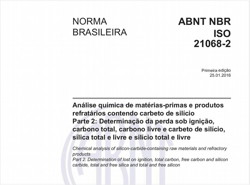 Análise química de matérias-primas e produtos refratários contendo carbeto de silício - Parte 2: Determinação da perda sob ignição, carbono total, carbono livre e carbeto de silício, sílica total e livre e silício total e livre