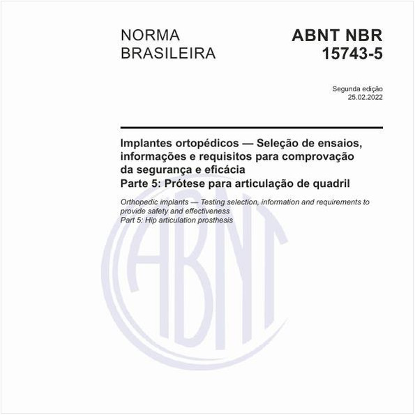 Implantes ortopédicos - Seleção de ensaios, informações e requisitos para comprovação da segurança e eficácia - Parte 5: Prótese para articulação de quadril