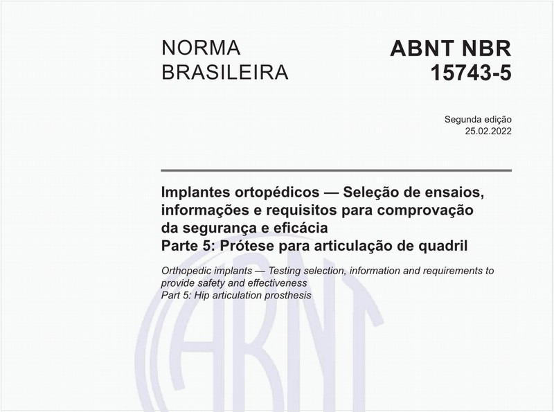 Implantes ortopédicos - Seleção de ensaios, informações e requisitos para comprovação da segurança e eficácia - Parte 5: Prótese para articulação de quadril