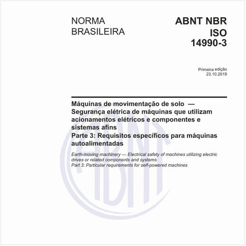 Máquinas de movimentação de solo - Segurança elétrica de máquinas que utilizam acionamentos elétricos e componentes e sistemas afins - Parte 3: Requisitos específicos para máquinas autoalimentadas