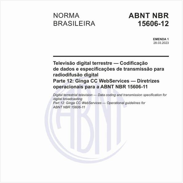 Televisão digital terrestre — Codificação de dados e especificações de transmissão para radiodifusão digital Parte 12: Ginga CC WebServices — Diretrizes operacionais para a ABNT NBR 15606-11