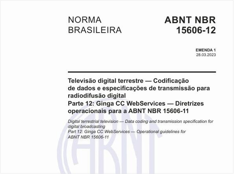 Televisão digital terrestre — Codificação de dados e especificações de transmissão para radiodifusão digital Parte 12: Ginga CC WebServices — Diretrizes operacionais para a ABNT NBR 15606-11