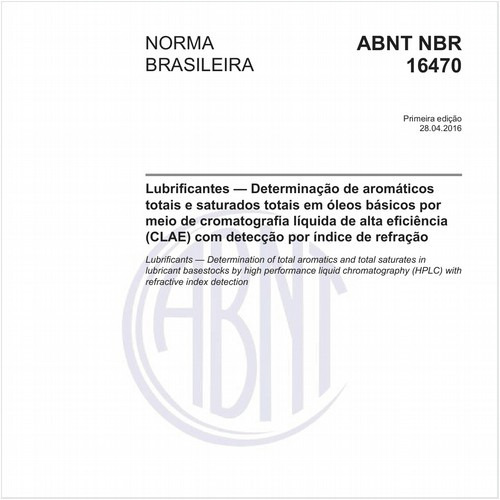Lubrificantes — Determinação de aromáticos totais e saturados totais em óleos básicos por meio de cromatografia líquida de alta eficiência (CLAE) com detecção por índice de refração