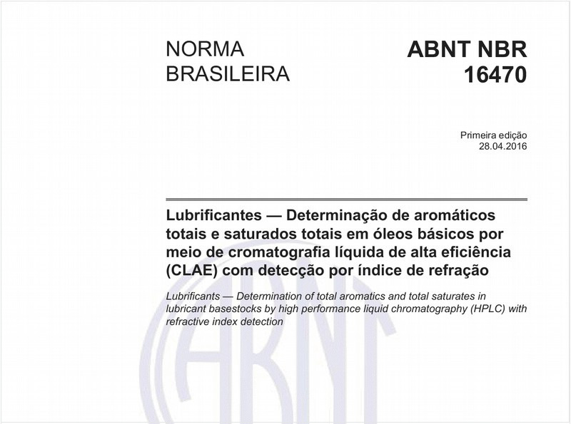 Lubrificantes — Determinação de aromáticos totais e saturados totais em óleos básicos por meio de cromatografia líquida de alta eficiência (CLAE) com detecção por índice de refração