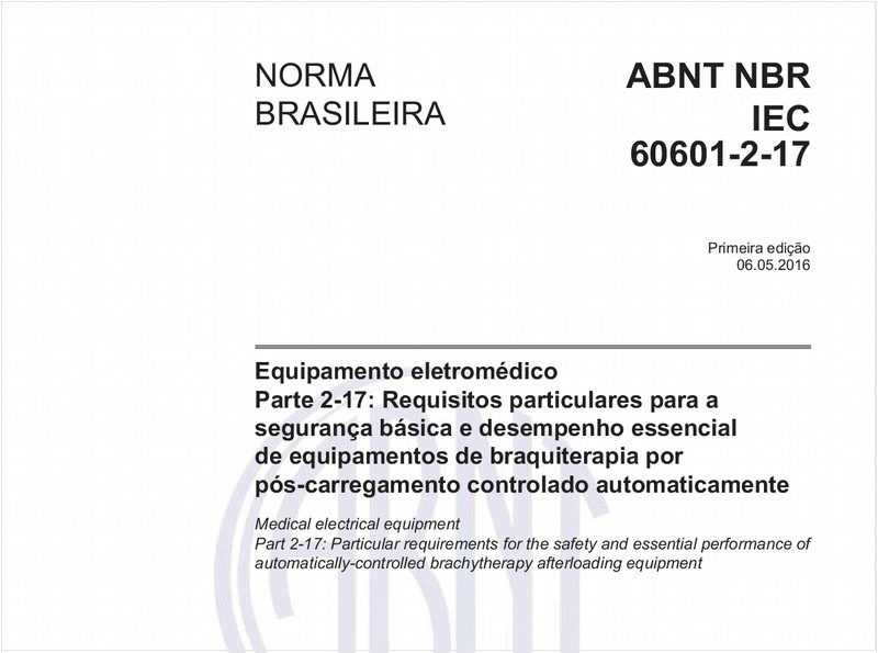 Equipamento eletromédico - Parte 2-17: Requisitos particulares para a segurança básica e desempenho essencial de equipamentos de braquiterapia por pós-carregamento controlado automaticamente