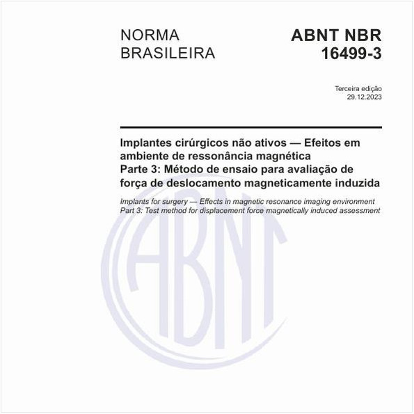 Implantes cirúrgicos não ativos — Efeitos em ambiente de ressonância magnética - Parte 3: Método de ensaio para avaliação de força de deslocamento magneticamente induzida