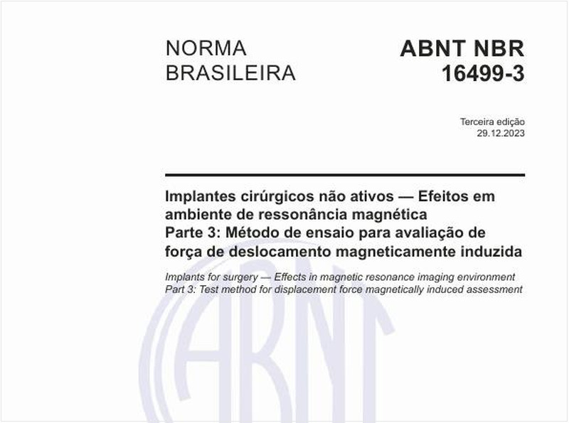 Implantes cirúrgicos não ativos — Efeitos em ambiente de ressonância magnética - Parte 3: Método de ensaio para avaliação de força de deslocamento magneticamente induzida