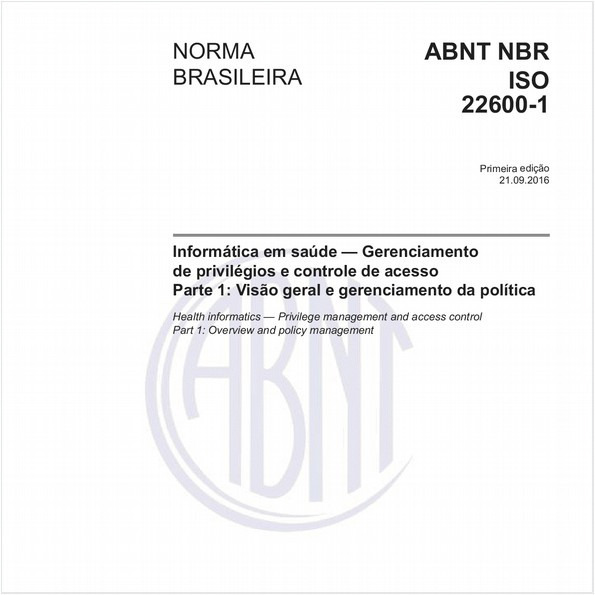 Informática em saúde — Gerenciamento de privilégios e controle de acesso - Parte 1: Visão geral e gerenciamento da política