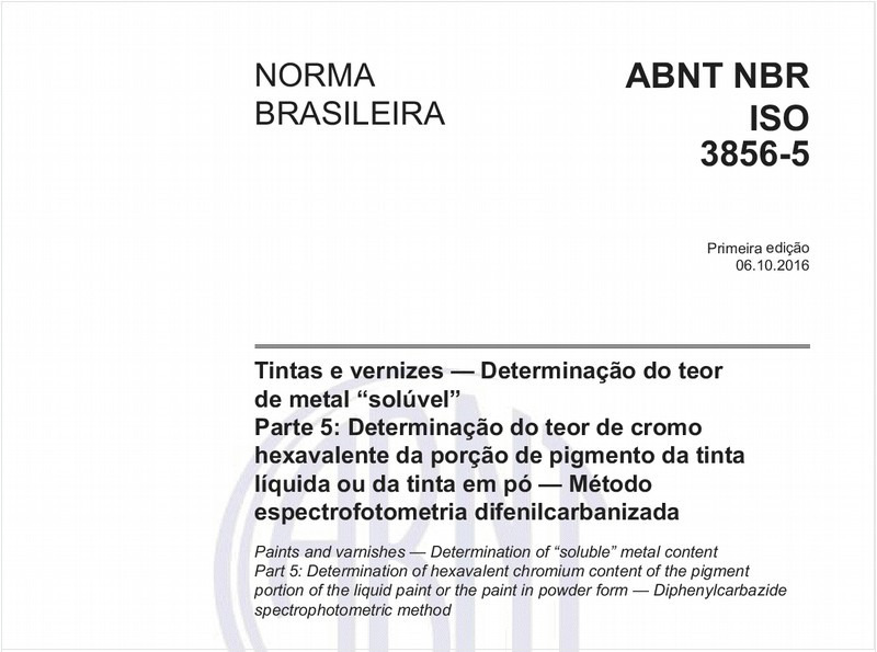 Tintas e vernizes - Determinação do teor de metal “solúvel” - Parte 5: Determinação do teor de cromo hexavalente da porção de pigmento da tinta líquida ou da tinta em pó - Método espectrofotometria difenilcarbanizada