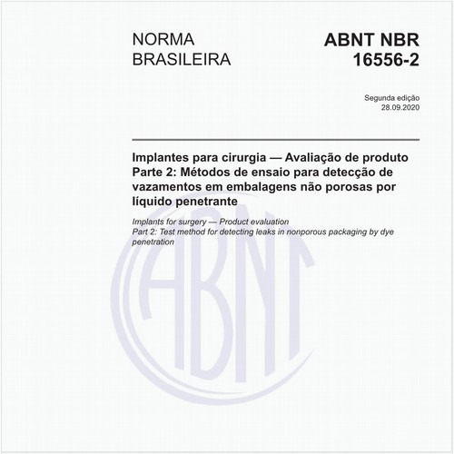 Implantes para cirurgia — Avaliação de produto - Parte 2: Métodos de ensaio para detecção de vazamentos em embalagens não porosas por líquido penetrante