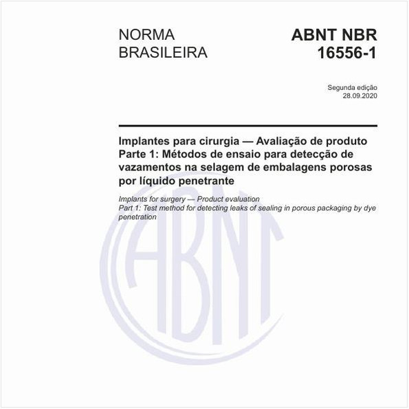 Implantes para cirurgia — Avaliação de produto - Parte 1: Métodos de ensaio para detecção de vazamentos na selagem de embalagens porosas por líquido penetrante