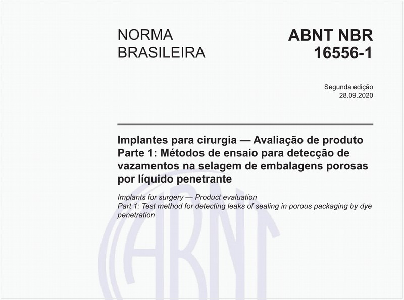 Implantes para cirurgia — Avaliação de produto - Parte 1: Métodos de ensaio para detecção de vazamentos na selagem de embalagens porosas por líquido penetrante