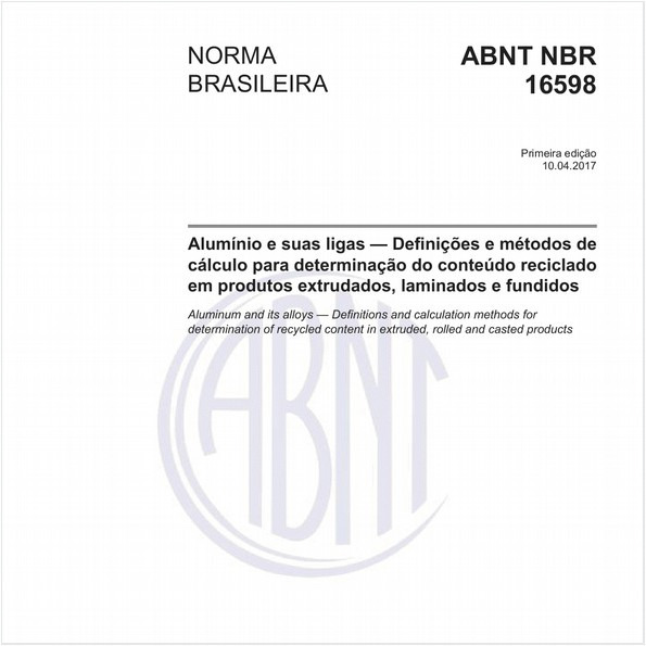 Alumínio e suas ligas - Definições e métodos de cálculo para determinação do conteúdo reciclado em produtos extrudados, laminados e fundidos