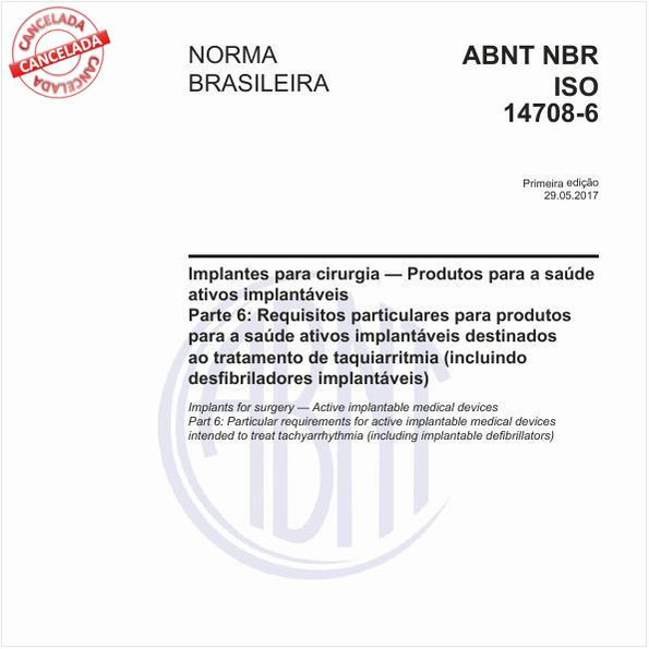 Implantes para cirurgia — Produtos para a saúde ativos implantáveis - Parte 6: Requisitos particulares para produtos para a saúde ativos implantáveis destinados ao tratamento de taquiarritmia (incluindo desfibriladores implantáveis)