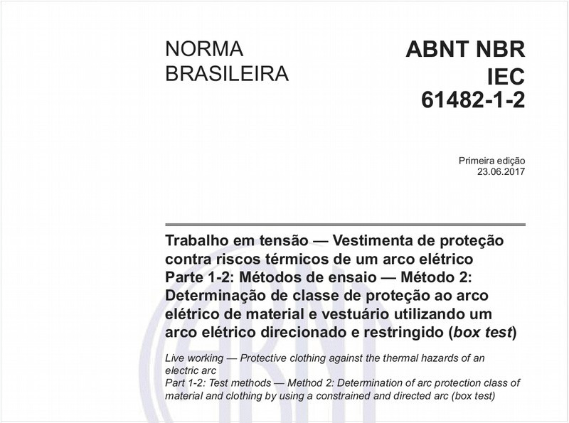 Trabalho em tensão - Vestimenta de proteção contra riscos térmicos de um arco elétrico - Parte 1-2: Métodos de ensaio - Método 2: Determinação de classe de proteção ao arco elétrico de material e vestuário utilizando um arco elétrico direcionado e restringido (box test)