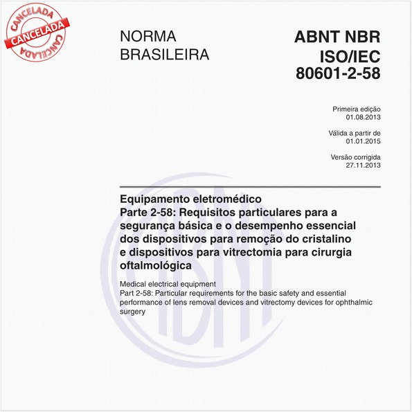 Equipamento eletromédico - Parte 2-58: Requisitos particulares para a segurança básica e o desempenho essencial dos dispositivos para remoção do cristalino e dispositivos para vitrectomia para cirurgia oftalmológica