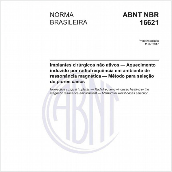Implantes cirúrgicos não ativos — Aquecimento induzido por radiofrequência em ambiente de ressonância magnética — Método para seleção de piores casos