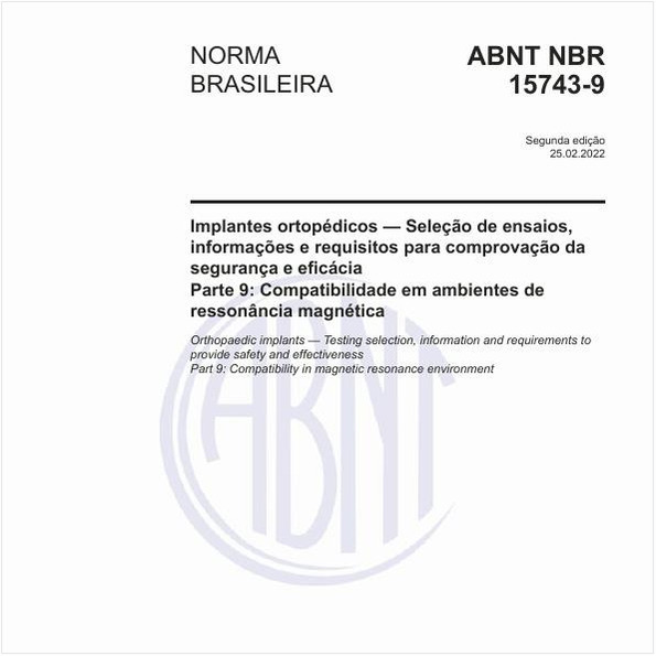 Implantes ortopédicos - Seleção de ensaios, informações e requisitos para comprovação da segurança e eficácia - Parte 9: Compatibilidade em ambientes de ressonância magnética