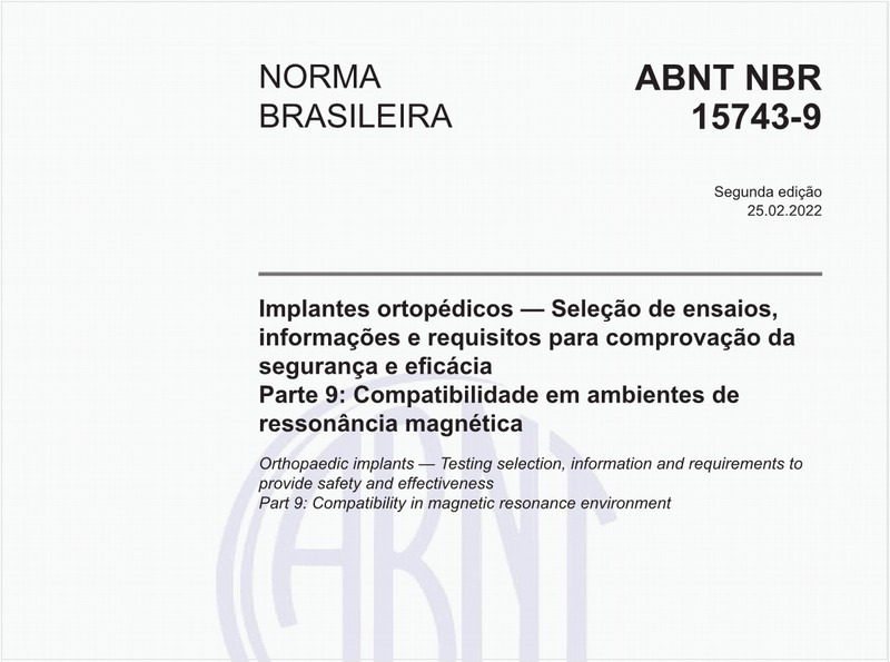 Implantes ortopédicos - Seleção de ensaios, informações e requisitos para comprovação da segurança e eficácia - Parte 9: Compatibilidade em ambientes de ressonância magnética