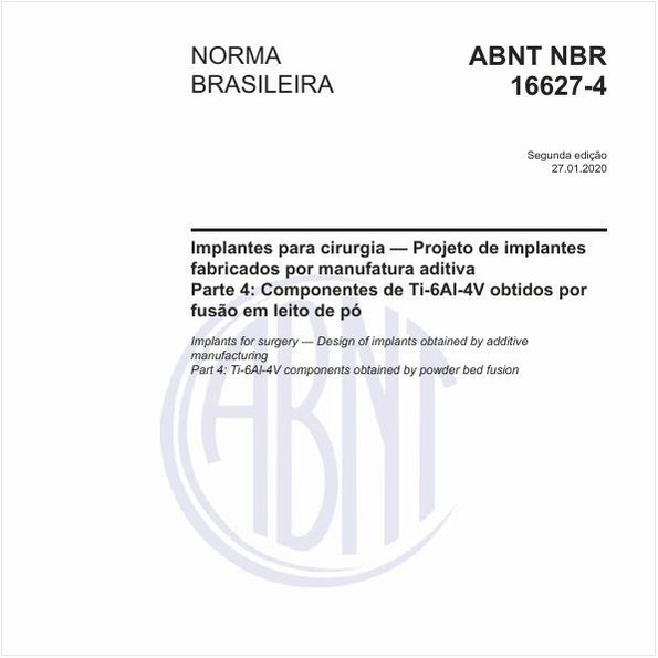 Implantes para cirurgia - Projeto de implantes fabricados por manufatura aditiva - Parte 4: Componentes de Ti-6Al-4V obtidos por fusão em leito de pó
