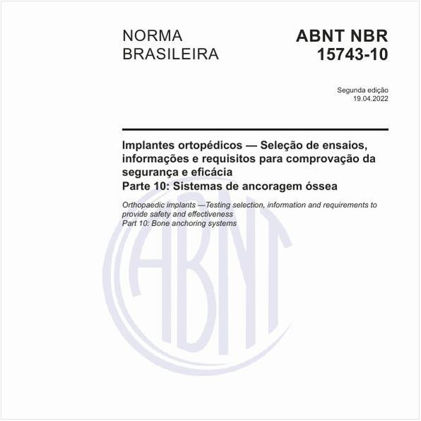 Implantes ortopédicos - Seleção de ensaios, informações e requisitos para comprovação da segurança e eficácia - Parte 10: Sistemas de ancoragem óssea