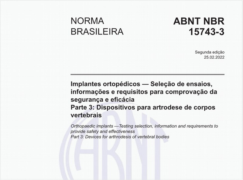 Implantes ortopédicos - Seleção de ensaios, informações e requisitos para comprovação da segurança e eficácia - Parte 3: Dispositivos para artrodese de corpos vertebrais
