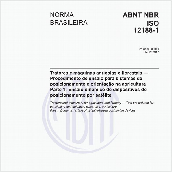 Tratores e máquinas agrícolas e florestais - Procedimento de ensaio para sistemas de posicionamento e orientação na agricultura - Parte 1: Ensaio dinâmico de dispositivos de posicionamento por satélite