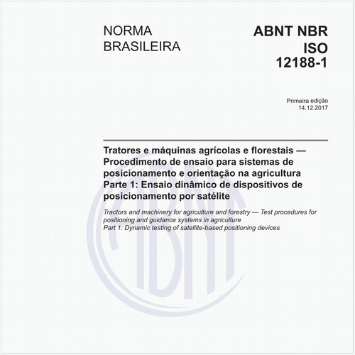 Tratores e máquinas agrícolas e florestais - Procedimento de ensaio para sistemas de posicionamento e orientação na agricultura - Parte 1: Ensaio dinâmico de dispositivos de posicionamento por satélite