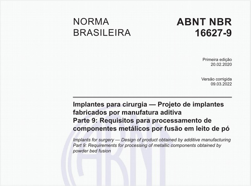 Implantes para cirurgia — Projeto de produto fabricado por manufatura aditiva - Parte 9: Requisitos para processamento de componentes metálicos por fusão em leito de pó