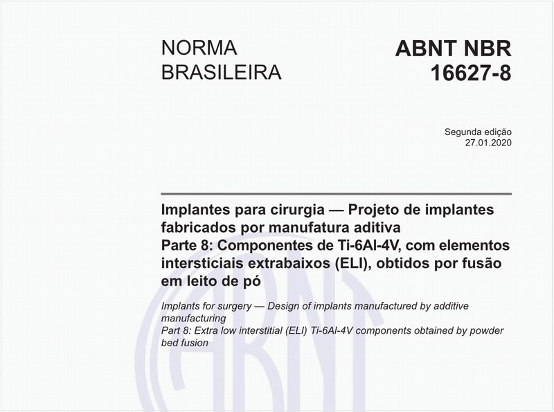 Implantes para cirurgia - Projeto de implantes fabricados por manufatura aditiva -  Parte 8: Componentes de Ti-6Al-4V, com elementos intersticiais extrabaixos (ELI), obtidos por fusão em leito de pó