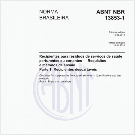 Recipientes para resíduos de serviços de saúde perfurantes ou cortantes - Requisitos e métodos de ensaio - Parte 1: Recipientes descartáveis