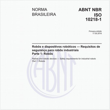 Robôs e dispositivos robóticos — Requisitos de segurança para robôs industriais - Parte 1: Robôs