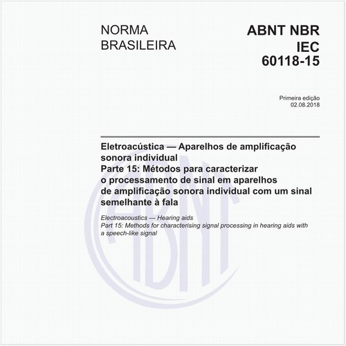 Eletroacústica - Aparelhos de amplificação sonora individual - Parte 15: Métodos para caracterizar o processamento de sinal em aparelhos de amplificação sonora individual com um sinal semelhante à fala