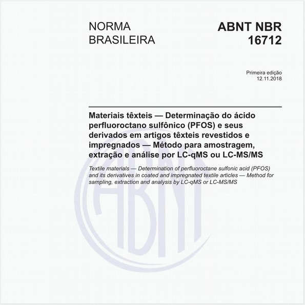 Materiais têxteis — Determinação do ácido perfluoroctano sulfônico (PFOS) e seus derivados em artigos têxteis revestidos e impregnados — Método para amostragem, extração e análise por LC-qMS ou LC-MS/MS