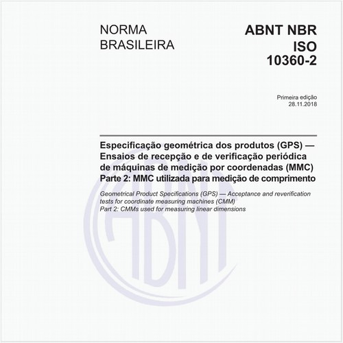 Especificação geométrica dos produtos (GPS) - Ensaios de recepção e de verificação periódica de máquinas de medição por coordenadas (MMC) - Parte 2: MMC utilizada para medição de comprimento