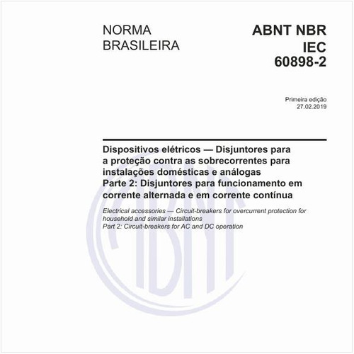 Dispositivos elétricos - Disjuntores para a proteção contra as sobrecorrentes para instalações domésticas e análogas - Parte 2: Disjuntores para funcionamento em corrente alternada e em corrente contínua