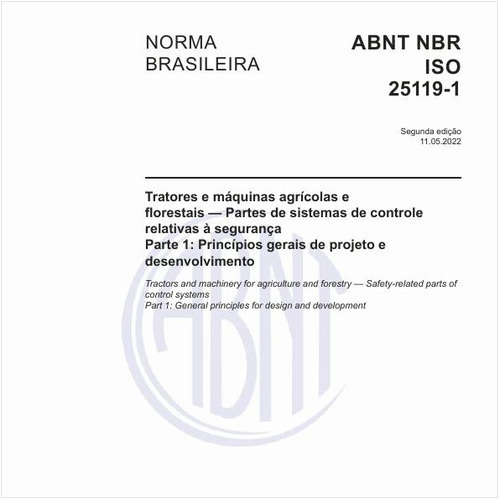 Tratores e máquinas agrícolas e florestais - Partes de sistemas de controle relativas à segurança - Parte 1: Princípios gerais de projeto e desenvolvimento